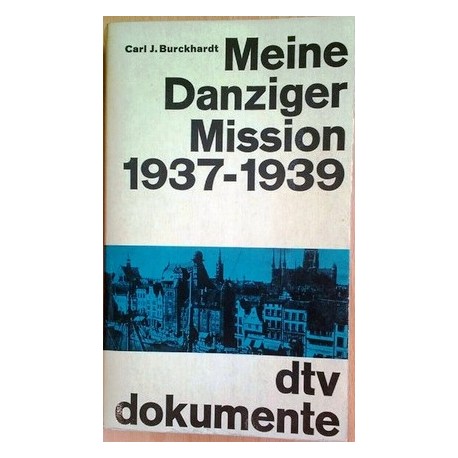 Meine Danziger Mission 1937-1939. Von Carl J. Burckhardt (1962).