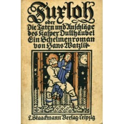 Fuxloh, oder Die Taten und Anschläge des Kasper Dullhäubel. Von Hans Watzlik (1922).