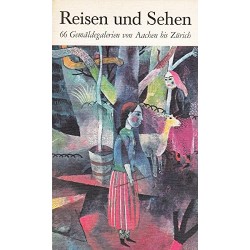 Reisen und Sehen. 66 Gemäldegalerien von Aachen bis Zürich. Von Michael Neumann (1975).