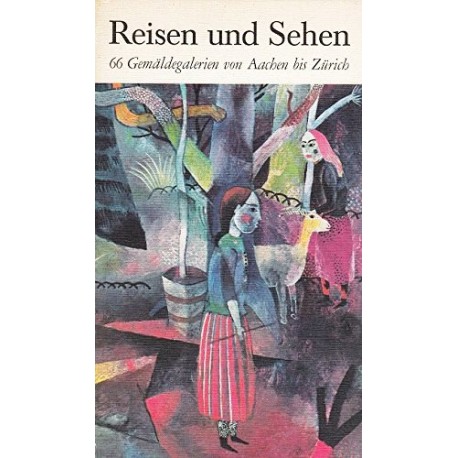 Reisen und Sehen. 66 Gemäldegalerien von Aachen bis Zürich. Von Michael Neumann (1975).