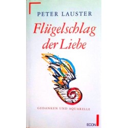 Flügelschlag der Liebe. Von Peter Lauster (1994).