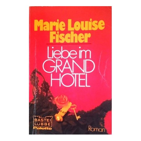 Liebe im Grand Hotel. Von Marie Louise Fischer (1978).