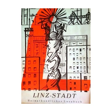 Linz-Stadt. Heimatkundliches Lesebuch (1966).