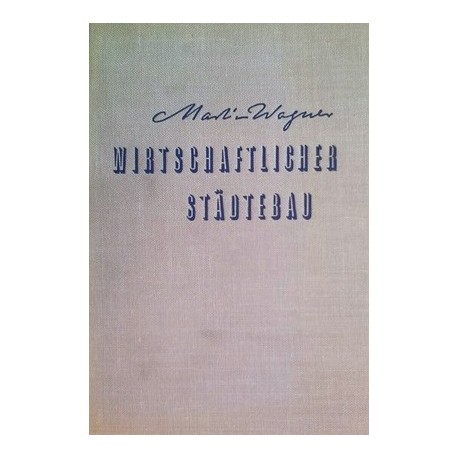 Wirtschaftlicher Städtebau. Von Martin Wagner (1951).