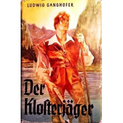 Der Klosterjäger. Von Ludwig Ganghofer (Copyright 1927).