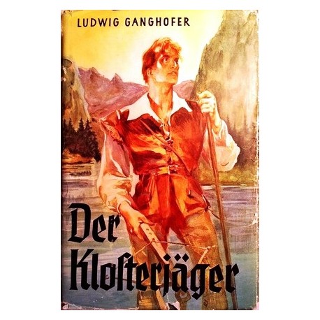 Der Klosterjäger. Von Ludwig Ganghofer (Copyright 1927).