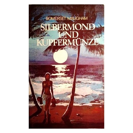 Silbermond und Kupfermünze. Von Somerset Maugham (1971).