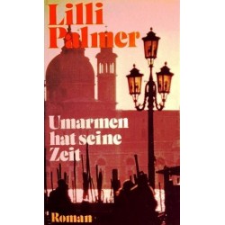 Umarmen hat seine Zeit. Von Lilli Palmer (1979).