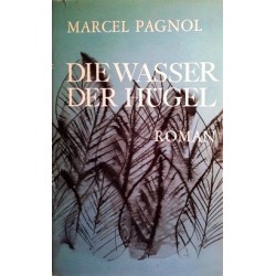 Die Wasser der Hügel. Von Marcel Pagnol (1965).