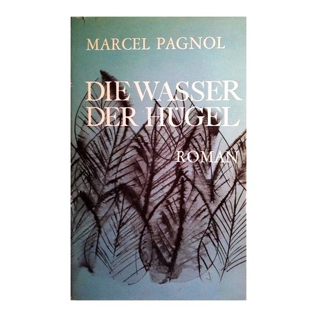 Die Wasser der Hügel. Von Marcel Pagnol (1965).