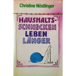 Haushaltsschnecken leben länger. Von Christine Nöstlinger (1986).