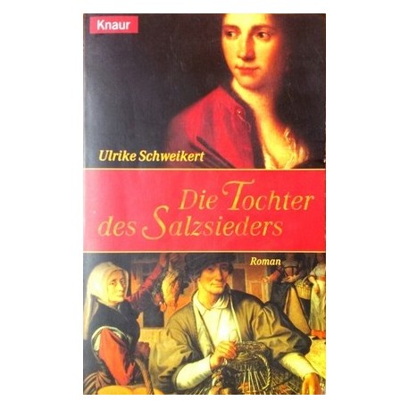 Die Tochter des Salzsieders. Von Ulrike Schweikert (2000).