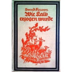 Wie Kalb erzogen wurde. Von Svend Fleuron (1922).