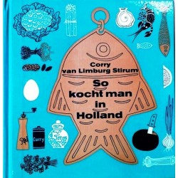 So kocht man in Holland. Von Corry van Limburg Stirum (1961).