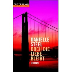 Doch die Liebe bleibt. Von Danielle Steel (2005).