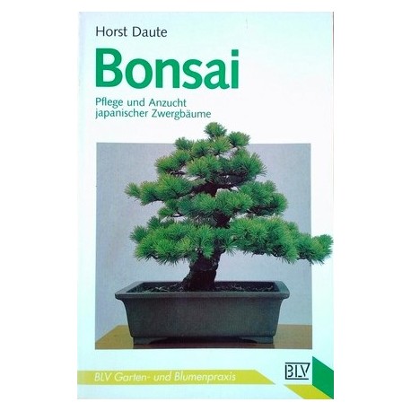 Bonsai. Pflege und Anzucht japanischer Zwergbäume. Von Horst Daute (1992).