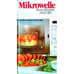 Mikrowelle. Neue Rezepte und Tips. Von: Medien Creativ Service Hamburg (1990).