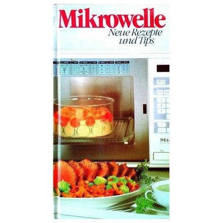 Mikrowelle. Neue Rezepte und Tips. Von: Medien Creativ Service Hamburg (1990).