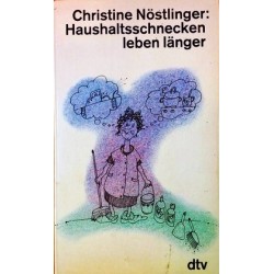 Haushaltsschnecken leben länger. Von Christine Nöstlinger (1988).