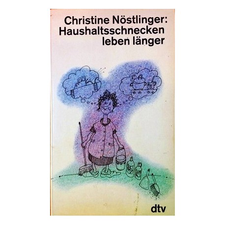 Haushaltsschnecken leben länger. Von Christine Nöstlinger (1988).