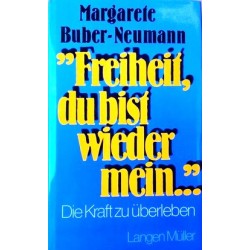 Freiheit, du bist wieder mein. Von Margarete Buber-Neumann (1978).