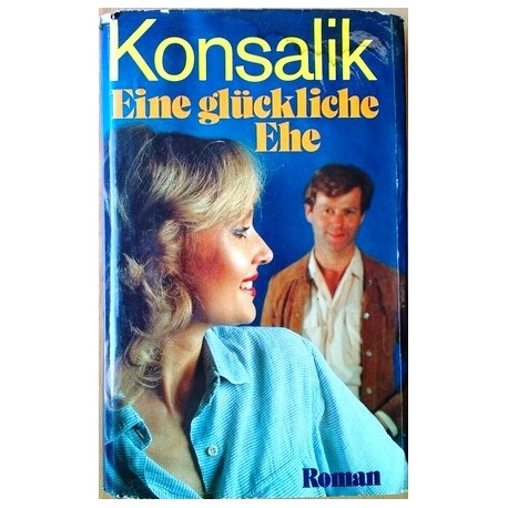 Eine glückliche Ehe. Von Heinz G. Konsalik (1977).