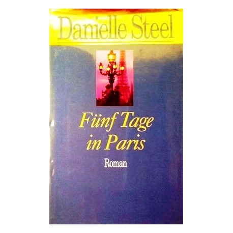 Fünf Tage in Paris. Von Danielle Steel (1998).