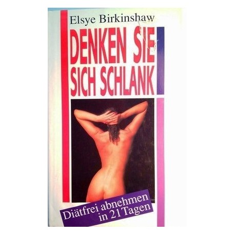 Denken Sie sich schlank. Von Elsye Birkinshaw (1985).