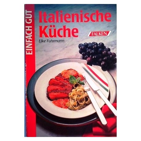 Italienische Küche. Von Elke Fuhrmann (1992).