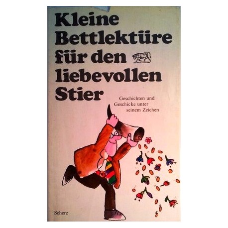 Kleine Bettlektüre für den liebevollen Stier. Von Katharina Steiner.