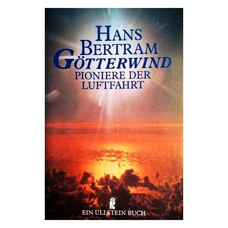 Götterwind. Pioniere der Luftfahrt. Von Hans Bertram (1992).