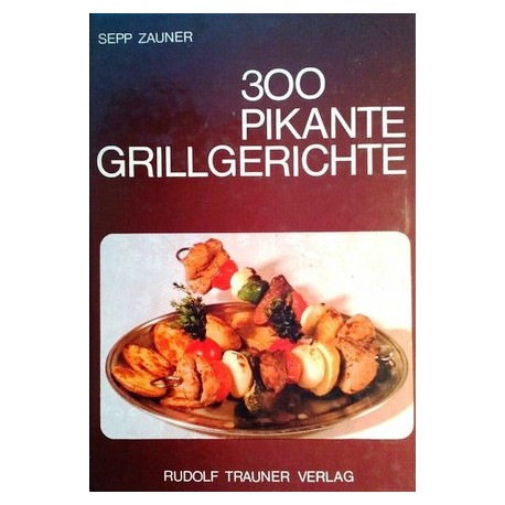 300 pikante Gerichte. Von Sepp Zauner (1980).