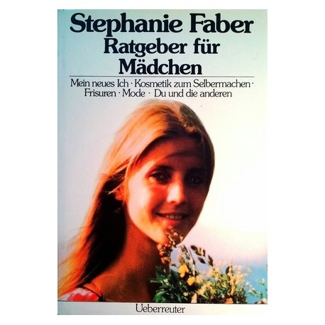 Ratgeber für Mädchen. Von Stephanie Faber (1983).