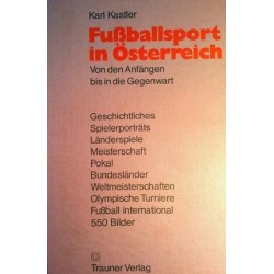 Fußballsport in Österreich. Von Karl Kastler (1972).