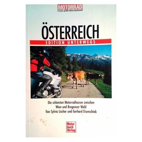 Österreich. Die schönsten Motorradtouren zwischen Wien und Bregenzer Wald. Von Sylvia Lischer (2002).