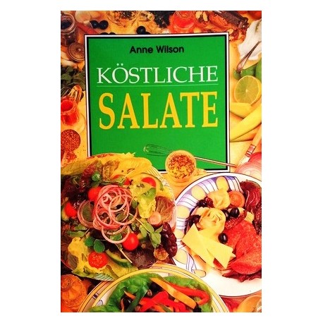 Köstliche Salate. Von Anne Wilson (1996).