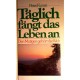 Täglich fängt das Leben an. Von Peter Kunze (1983).