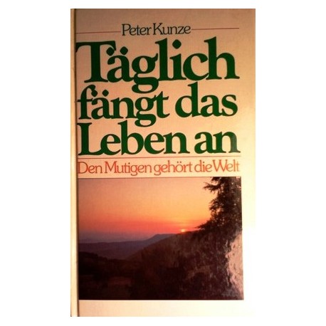 Täglich fängt das Leben an. Von Peter Kunze (1983).