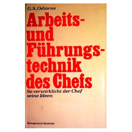 Arbeits- und Führungstechnik des Chefs. Von G.S. Odiorne (1968).