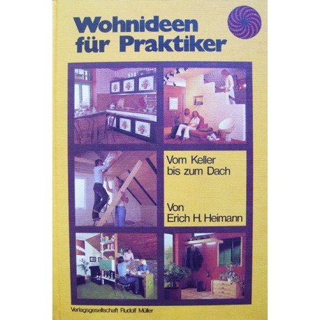 Wohnideen für Praktiker. Von Erich H. Heimann (1980).