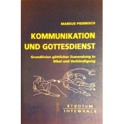 Kommunikation und Gottesdienst. Von Markus Piennisch (1995).