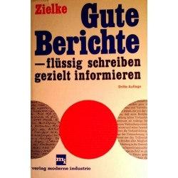 Gute Berichte - flüssig schreiben, gezielt informieren. Von Wolfgang Zielke (1970).