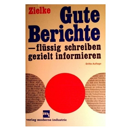 Gute Berichte - flüssig schreiben, gezielt informieren. Von Wolfgang Zielke (1970).