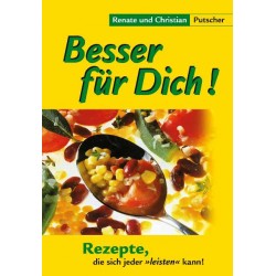 Besser für Dich! Rezepte, die sich jeder "leisten" kann. Von Christian Putscher (2006).