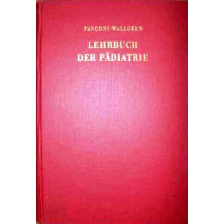 Lehrbuch der Pädiatrie. Von G. Fanconi (1956).