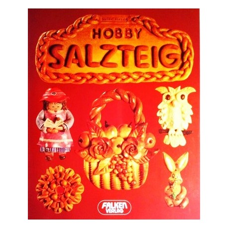 Hobby Salzteig. Von Isolde Kiskalt (1985).