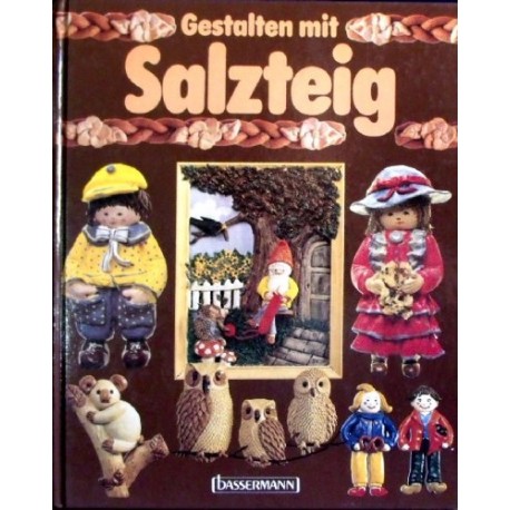 Gestalten mit Salzteig. Von Gabriele Cilliari (1988).