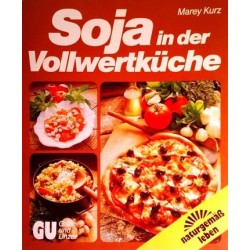 Soja in der Vollwertküche. Von Marey Kurz (1988).