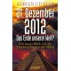 21. Dezember 2012. Das Ende unserer Welt? Von Adrian Gilbert (2007).