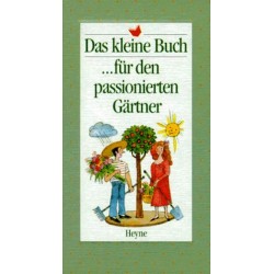 Das kleine Buch für den passionierten Gärtner. Von Wilfried Blecher (1994).